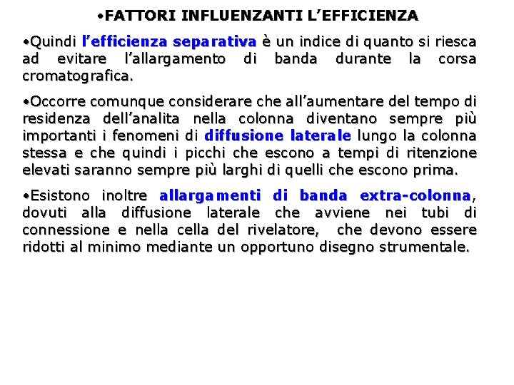  • FATTORI INFLUENZANTI L’EFFICIENZA • Quindi l’efficienza separativa è un indice di quanto