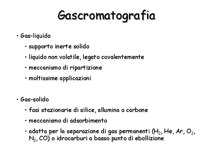 Gascromatografia • Gas-liquido • supporto inerte solido • liquido non volatile, legato covalentemente •