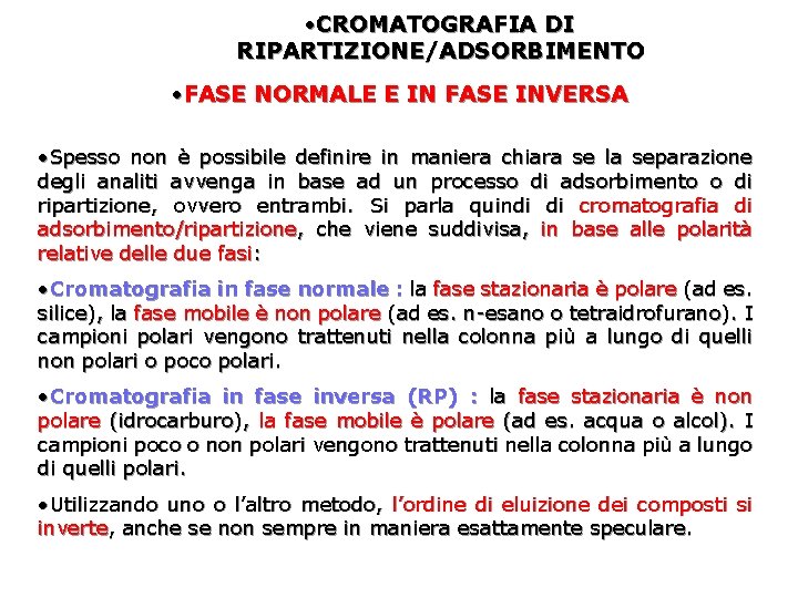  • CROMATOGRAFIA DI RIPARTIZIONE/ADSORBIMENTO • FASE NORMALE E IN FASE INVERSA • Spesso