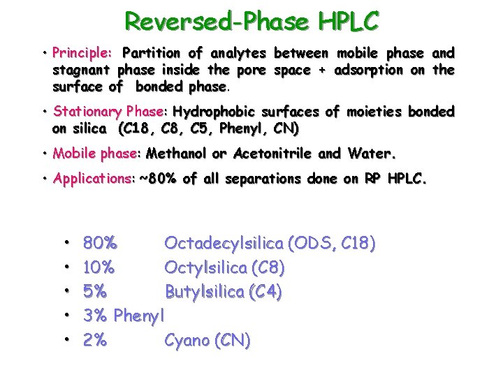 Reversed-Phase HPLC • Principle: Partition of analytes between mobile phase and stagnant phase inside
