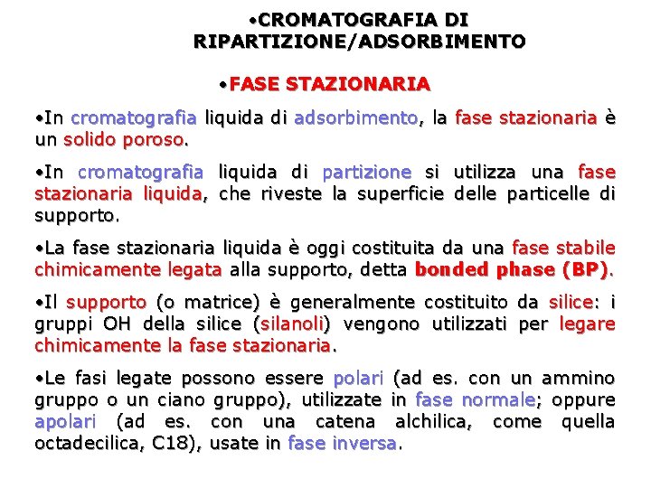  • CROMATOGRAFIA DI RIPARTIZIONE/ADSORBIMENTO • FASE STAZIONARIA • In cromatografia liquida di adsorbimento,