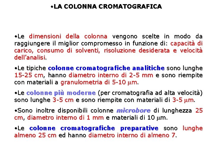  • LA COLONNA CROMATOGRAFICA • Le dimensioni della colonna vengono scelte in modo