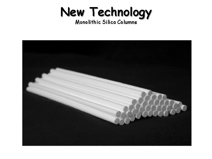 New Technology Monolithic Silica Columns 
