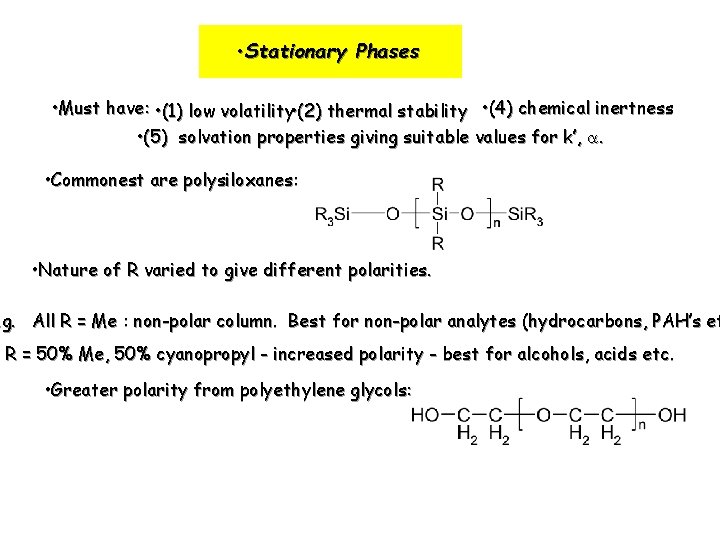  • Stationary Phases • Must have: • (1) low volatility • (2) thermal