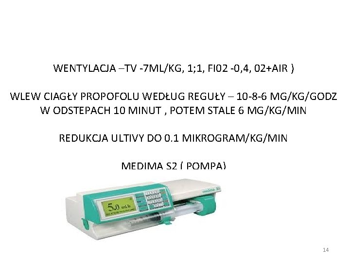 WENTYLACJA –TV -7 ML/KG, 1; 1, FI 02 -0, 4, 02+AIR ) WLEW CIAGŁY