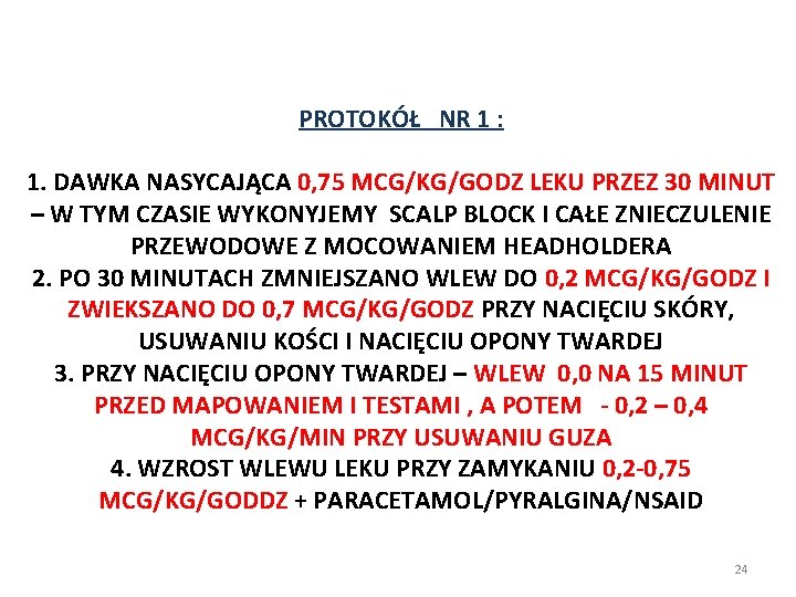 PROTOKÓŁ NR 1 : 1. DAWKA NASYCAJĄCA 0, 75 MCG/KG/GODZ LEKU PRZEZ 30 MINUT