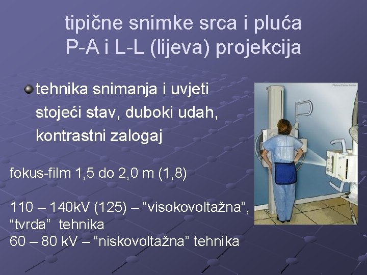tipične snimke srca i pluća P-A i L-L (lijeva) projekcija tehnika snimanja i uvjeti