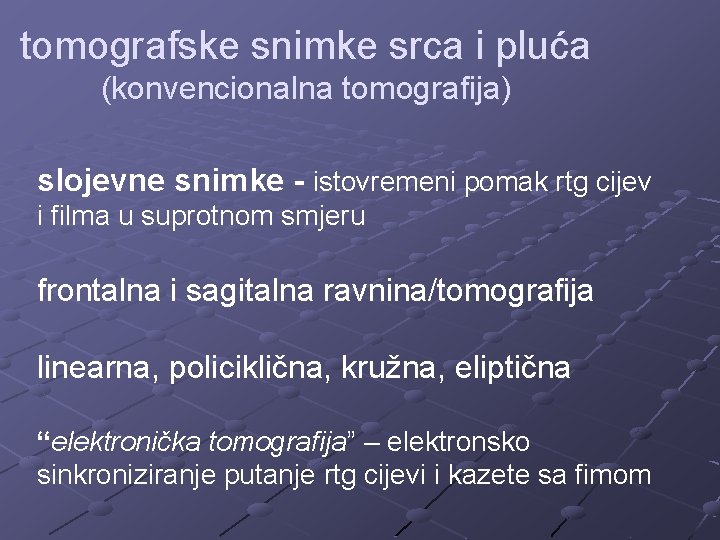 tomografske snimke srca i pluća (konvencionalna tomografija) slojevne snimke - istovremeni pomak rtg cijev