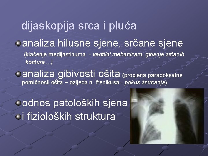 dijaskopija srca i pluća analiza hilusne sjene, srčane sjene (klaćenje medijastinuma - ventilni mehanizam,