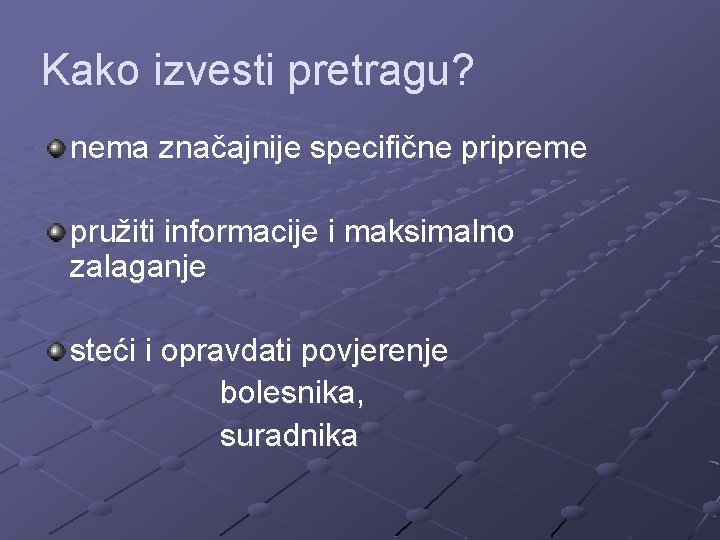 Kako izvesti pretragu? nema značajnije specifične pripreme pružiti informacije i maksimalno zalaganje steći i