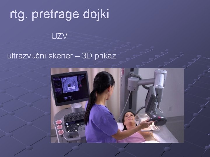 rtg. pretrage dojki UZV ultrazvučni skener – 3 D prikaz 