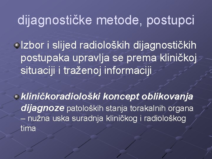 dijagnostičke metode, postupci Izbor i slijed radioloških dijagnostičkih postupaka upravlja se prema kliničkoj situaciji