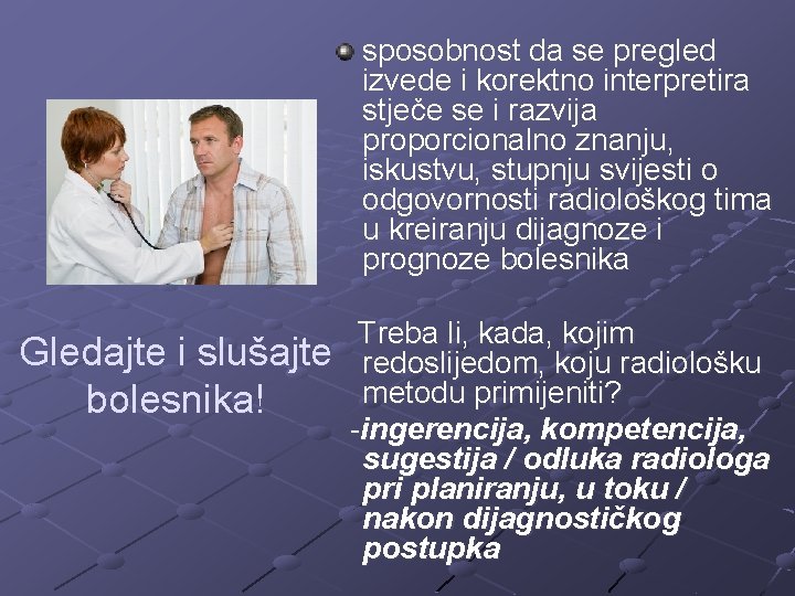 sposobnost da se pregled izvede i korektno interpretira stječe se i razvija proporcionalno znanju,