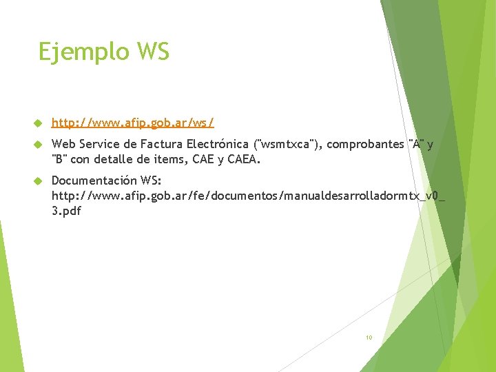 Ejemplo WS http: //www. afip. gob. ar/ws/ Web Service de Factura Electrónica ("wsmtxca"), comprobantes