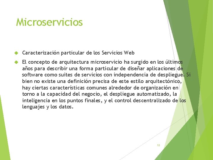 Microservicios Caracterización particular de los Servicios Web El concepto de arquitectura microservicio ha surgido