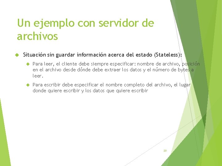 Un ejemplo con servidor de archivos Situación sin guardar información acerca del estado (Stateless):