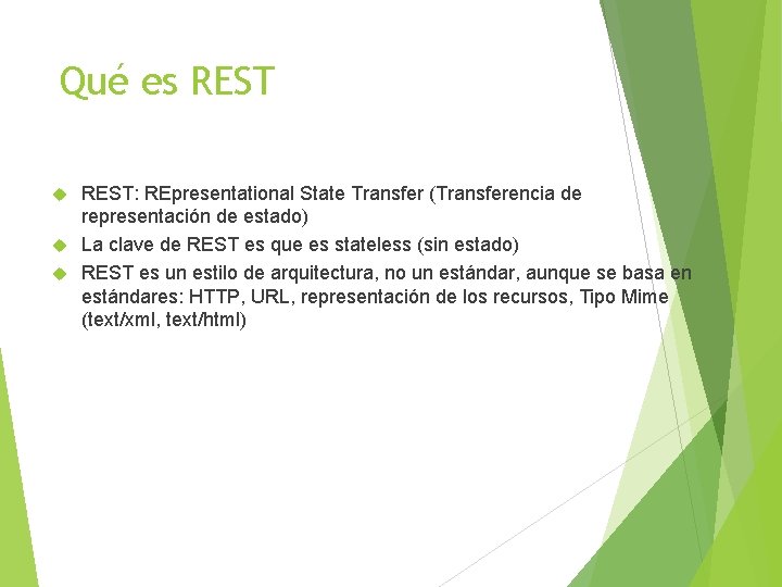 Qué es REST: REpresentational State Transfer (Transferencia de representación de estado) La clave de