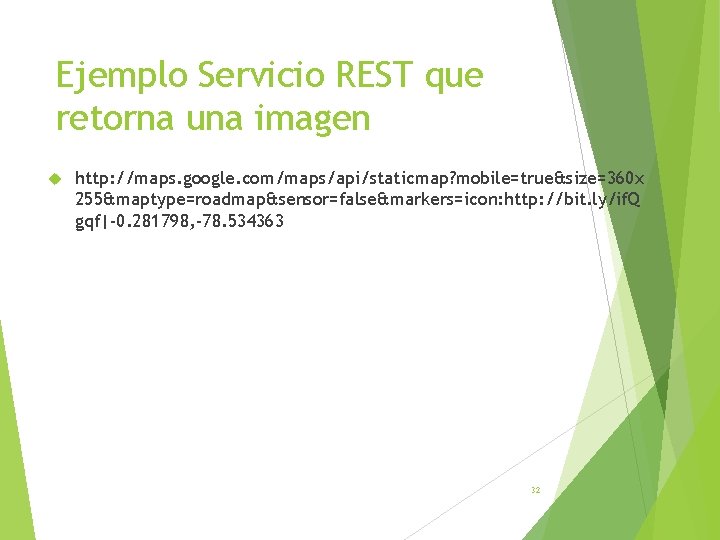 Ejemplo Servicio REST que retorna una imagen http: //maps. google. com/maps/api/staticmap? mobile=true&size=360 x 255&maptype=roadmap&sensor=false&markers=icon:
