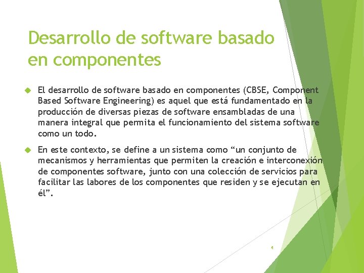 Desarrollo de software basado en componentes El desarrollo de software basado en componentes (CBSE,