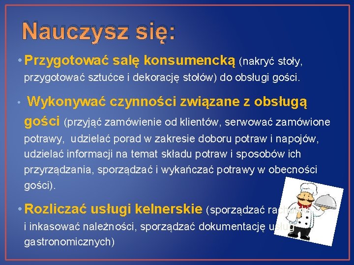 Nauczysz się: • Przygotować salę konsumencką (nakryć stoły, przygotować sztućce i dekorację stołów) do