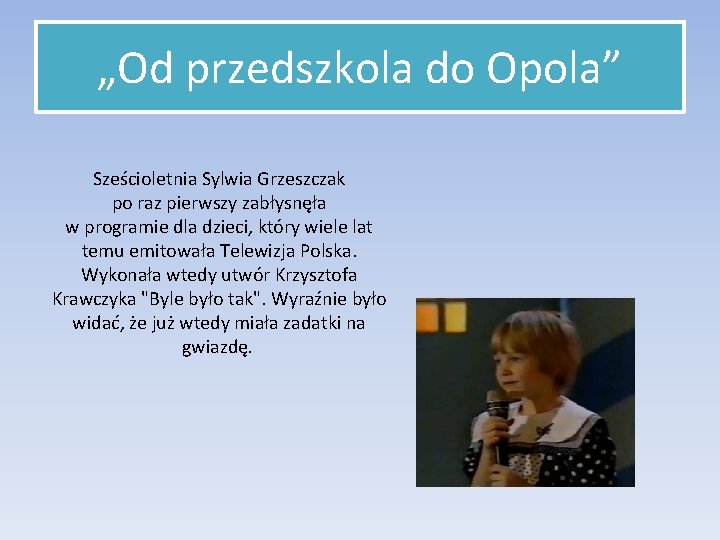 „Od przedszkola do Opola” Sześcioletnia Sylwia Grzeszczak po raz pierwszy zabłysnęła w programie dla