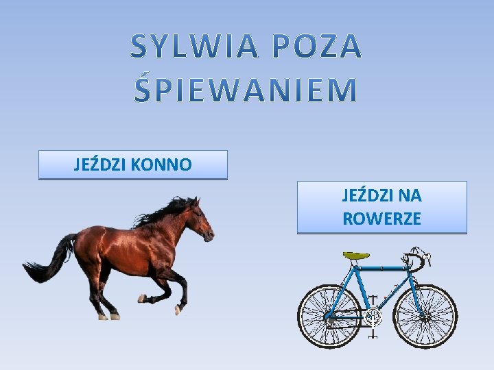 JEŹDZI KONNO JEŹDZI NA ROWERZE 