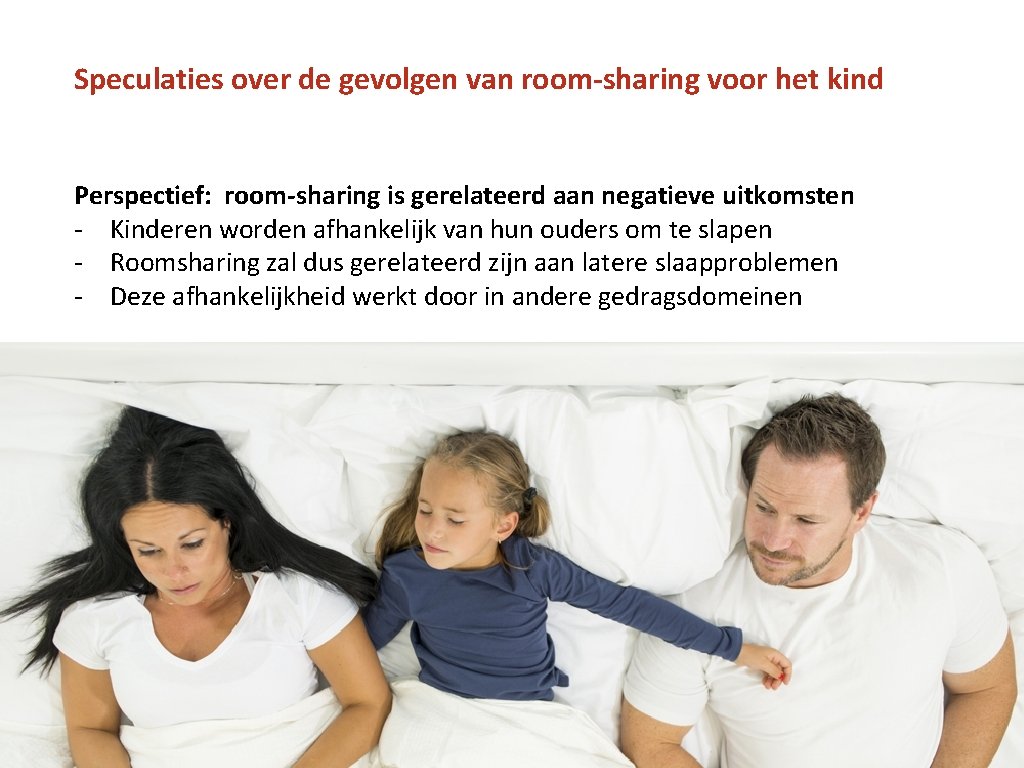 Speculaties over de gevolgen van room-sharing voor het kind Perspectief: room-sharing is gerelateerd aan