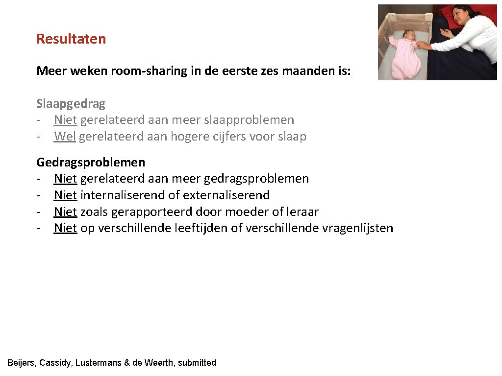 Resultaten Meer weken room-sharing in de eerste zes maanden is: Slaapgedrag - Niet gerelateerd