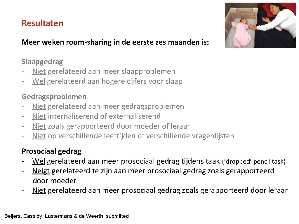 Resultaten Meer weken room-sharing in de eerste zes maanden is: Slaapgedrag - Niet gerelateerd