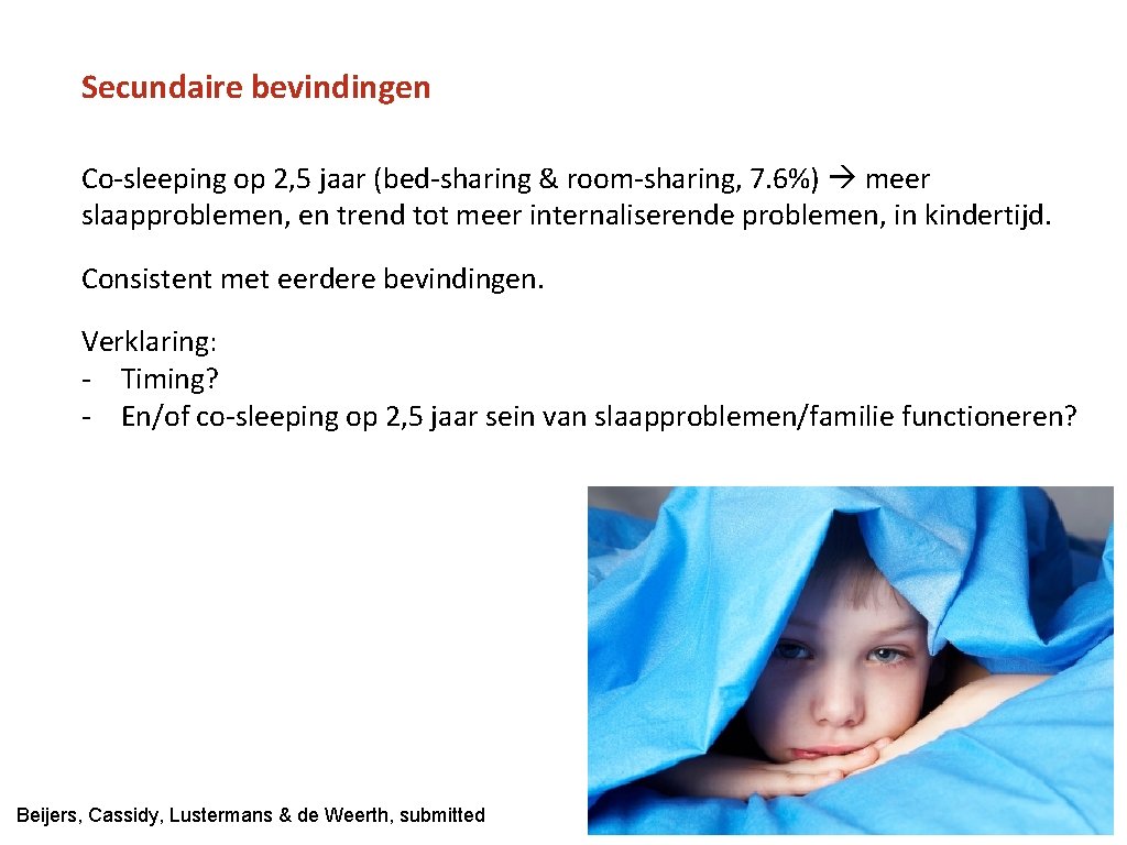 Secundaire bevindingen Co-sleeping op 2, 5 jaar (bed-sharing & room-sharing, 7. 6%) meer slaapproblemen,