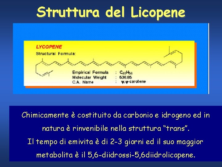 Struttura del Licopene Chimicamente è costituito da carbonio e idrogeno ed in natura è