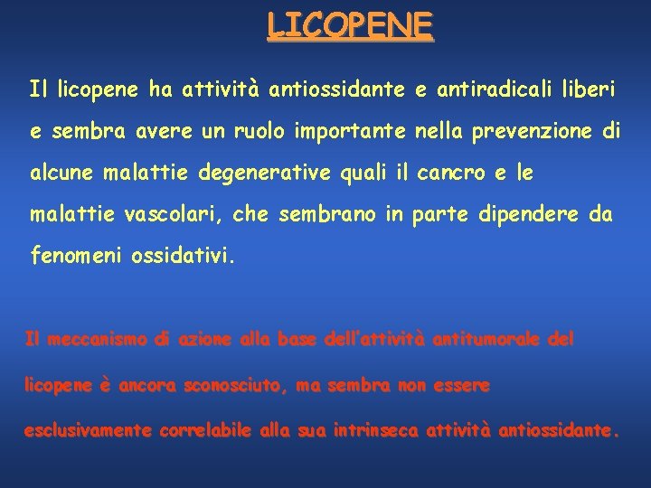 LICOPENE Il licopene ha attività antiossidante e antiradicali liberi e sembra avere un ruolo