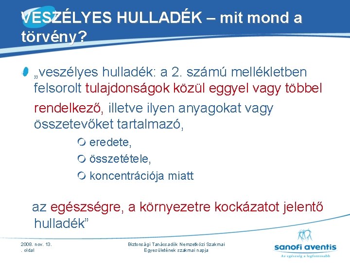 VESZÉLYES HULLADÉK – mit mond a törvény? „veszélyes hulladék: a 2. számú mellékletben felsorolt VESZÉLYES HULLADÉK – mit mond a törvény? „veszélyes hulladék: a 2. számú mellékletben felsorolt