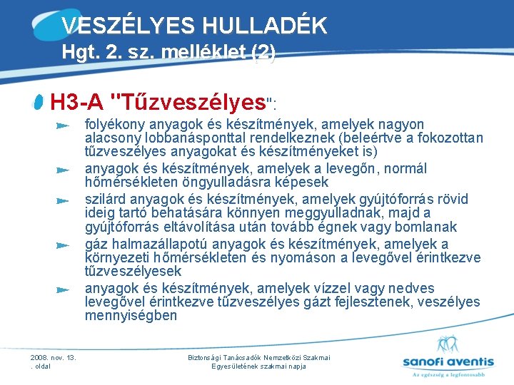 VESZÉLYES HULLADÉK Hgt. 2. sz. melléklet (2) H 3 -A "Tűzveszélyes": folyékony anyagok és VESZÉLYES HULLADÉK Hgt. 2. sz. melléklet (2) H 3 -A "Tűzveszélyes": folyékony anyagok és