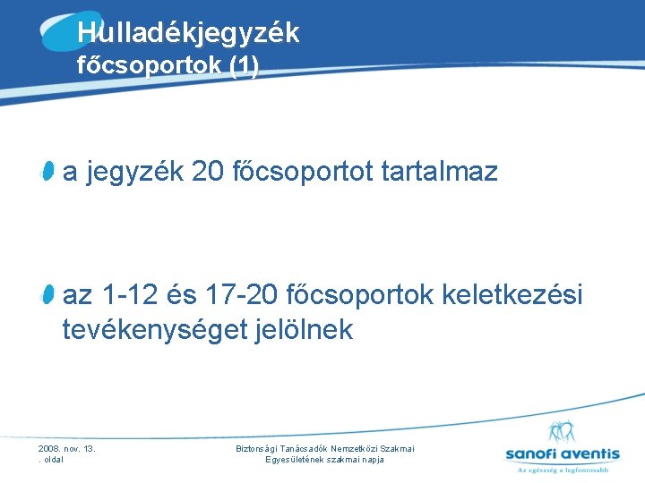 Hulladékjegyzék főcsoportok (1) a jegyzék 20 főcsoportot tartalmaz az 1 -12 és 17 -20 Hulladékjegyzék főcsoportok (1) a jegyzék 20 főcsoportot tartalmaz az 1 -12 és 17 -20