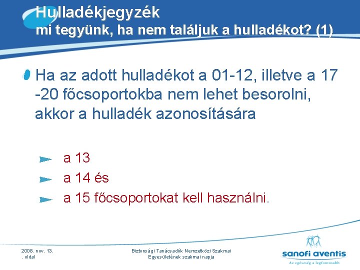 Hulladékjegyzék mi tegyünk, ha nem találjuk a hulladékot? (1) Ha az adott hulladékot a Hulladékjegyzék mi tegyünk, ha nem találjuk a hulladékot? (1) Ha az adott hulladékot a