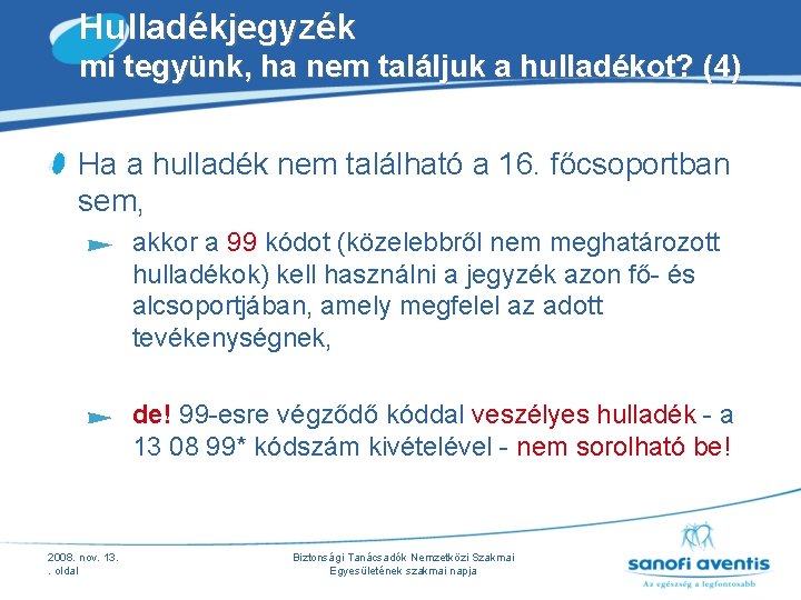 Hulladékjegyzék mi tegyünk, ha nem találjuk a hulladékot? (4) Ha a hulladék nem található Hulladékjegyzék mi tegyünk, ha nem találjuk a hulladékot? (4) Ha a hulladék nem található