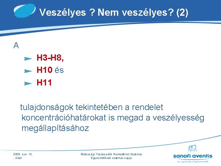 Veszélyes ? Nem veszélyes? (2) A H 3 -H 8, H 10 és H Veszélyes ? Nem veszélyes? (2) A H 3 -H 8, H 10 és H