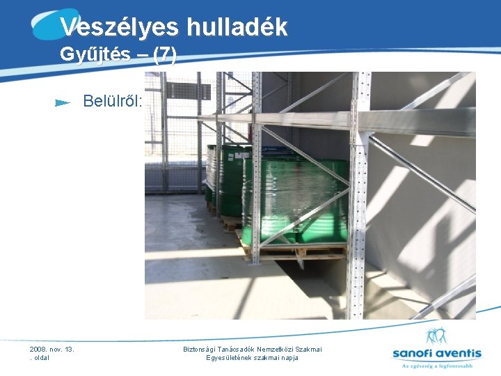 Veszélyes hulladék Gyűjtés – (7) Belülről: 2008. nov. 13. . oldal Biztonsági Tanácsadók Nemzetközi Veszélyes hulladék Gyűjtés – (7) Belülről: 2008. nov. 13. . oldal Biztonsági Tanácsadók Nemzetközi