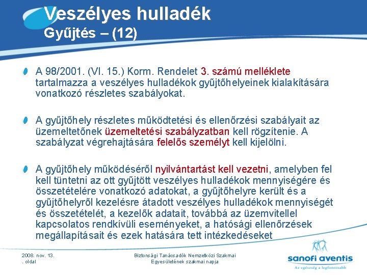 Veszélyes hulladék Gyűjtés – (12) A 98/2001. (VI. 15. ) Korm. Rendelet 3. számú Veszélyes hulladék Gyűjtés – (12) A 98/2001. (VI. 15. ) Korm. Rendelet 3. számú