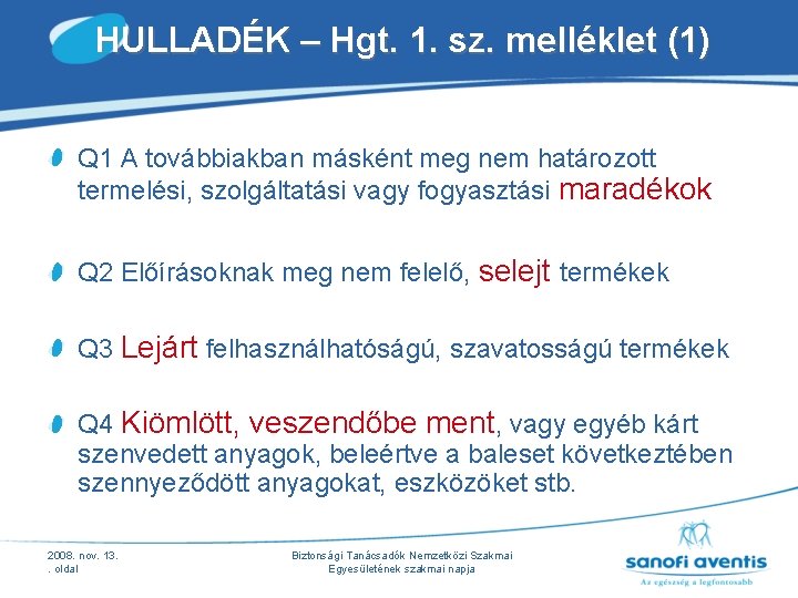 HULLADÉK – Hgt. 1. sz. melléklet (1) Q 1 A továbbiakban másként meg nem HULLADÉK – Hgt. 1. sz. melléklet (1) Q 1 A továbbiakban másként meg nem