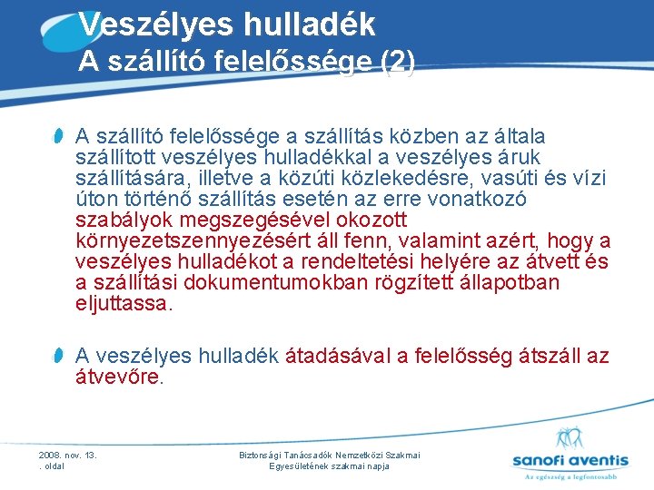 Veszélyes hulladék A szállító felelőssége (2) A szállító felelőssége a szállítás közben az általa Veszélyes hulladék A szállító felelőssége (2) A szállító felelőssége a szállítás közben az általa