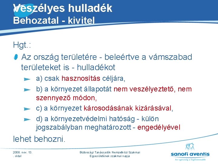 Veszélyes hulladék Behozatal - kivitel Hgt. : Az ország területére - beleértve a vámszabad Veszélyes hulladék Behozatal - kivitel Hgt. : Az ország területére - beleértve a vámszabad