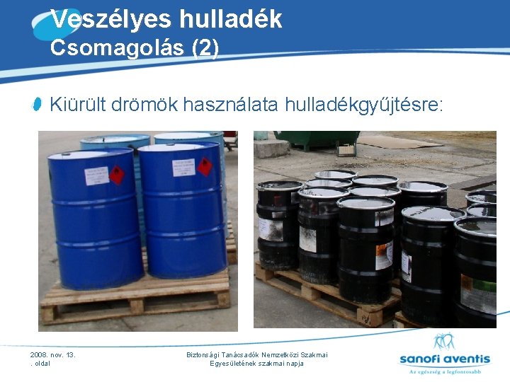 Veszélyes hulladék Csomagolás (2) Kiürült drömök használata hulladékgyűjtésre: 2008. nov. 13. . oldal Biztonsági Veszélyes hulladék Csomagolás (2) Kiürült drömök használata hulladékgyűjtésre: 2008. nov. 13. . oldal Biztonsági