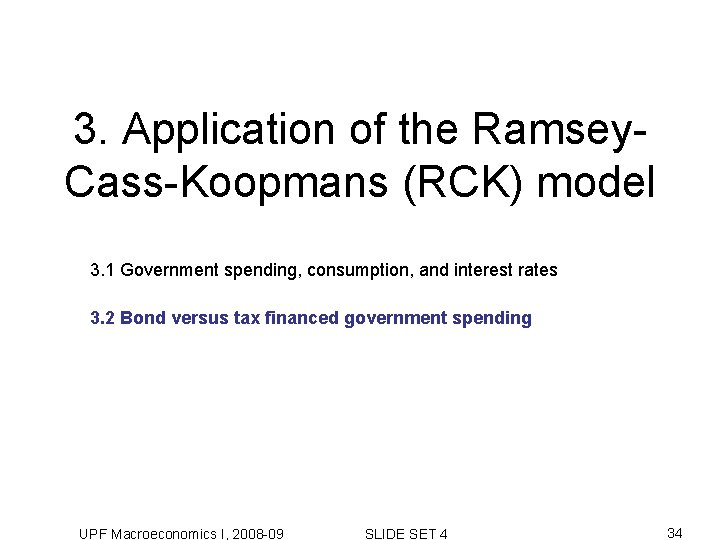 3. Application of the Ramsey. Cass-Koopmans (RCK) model 3. 1 Government spending, consumption, and 3. Application of the Ramsey. Cass-Koopmans (RCK) model 3. 1 Government spending, consumption, and