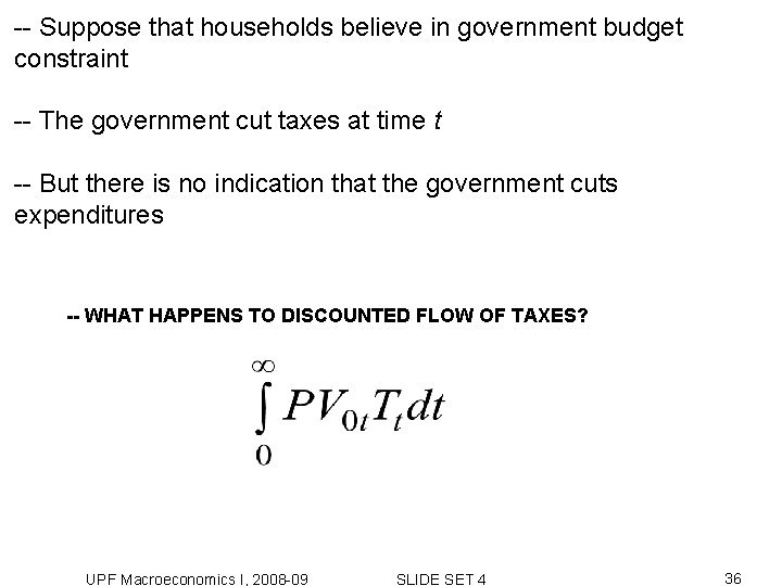 -- Suppose that households believe in government budget constraint -- The government cut taxes -- Suppose that households believe in government budget constraint -- The government cut taxes