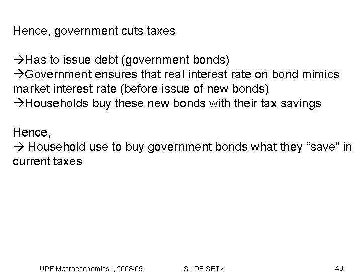 Hence, government cuts taxes Has to issue debt (government bonds) Government ensures that real Hence, government cuts taxes Has to issue debt (government bonds) Government ensures that real