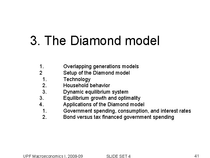 3. The Diamond model 1. 2. 3. 3. 4. 1. 2. Overlapping generations models 3. The Diamond model 1. 2. 3. 3. 4. 1. 2. Overlapping generations models
