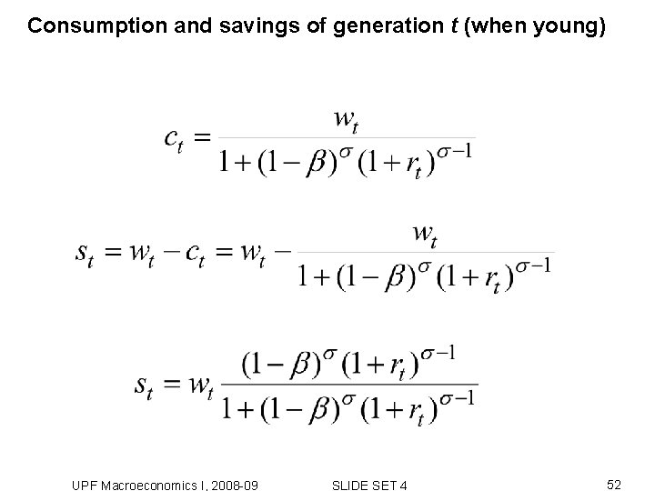 Consumption and savings of generation t (when young) UPF Macroeconomics I, 2008 -09 SLIDE Consumption and savings of generation t (when young) UPF Macroeconomics I, 2008 -09 SLIDE