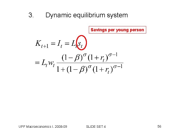 3. Dynamic equilibrium system Savings per young person UPF Macroeconomics I, 2008 -09 SLIDE 3. Dynamic equilibrium system Savings per young person UPF Macroeconomics I, 2008 -09 SLIDE